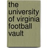 The University of Virginia Football Vault by Jerry Ratcliffe