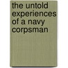 The Untold Experiences Of A Navy Corpsman by C. Gilbert Lowery