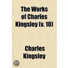 The Works Of Charles Kingsley (Volume 10) door Charles Kingsley