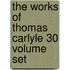 The Works Of Thomas Carlyle 30 Volume Set