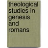 Theological Studies in Genesis and Romans by William Still