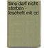 Timo Darf Nicht Sterben - Leseheft Mit Cd