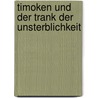 Timoken und der Trank der Unsterblichkeit by Jenny Nimmo