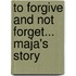 To Forgive And Not Forget... Maja's Story