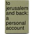 To Jerusalem And Back: A Personal Account