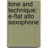 Tone And Technique: E-Flat Alto Saxophone door James Ployhar