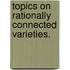 Topics On Rationally Connected Varieties.