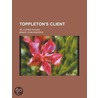 Toppleton's Client; Or, A Spirit In Exile by John Kendricks Bangs