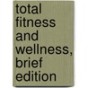 Total Fitness and Wellness, Brief Edition door Stephen L. Dodd