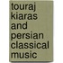 Touraj Kiaras And Persian Classical Music
