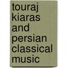 Touraj Kiaras And Persian Classical Music door Owen Wright