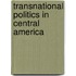 Transnational Politics In Central America