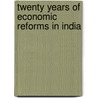 Twenty Years Of Economic Reforms In India by M.M. Sury