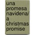 Una promesa navidena/ A Christmas promise