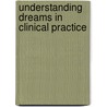 Understanding Dreams In Clinical Practice door Marcus West