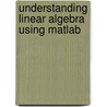 Understanding Linear Algebra Using Matlab door Margaret Kleinfeld