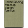 Understanding Stress In Doctors' Families door Usha R. Rout