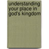 Understanding Your Place In God's Kingdom by Dr Myles Munroe