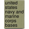 United States Navy And Marine Corps Bases door Paolo Enrico Coletta