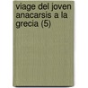 Viage Del Joven Anacarsis A La Grecia (5) door Jean-Jacques Barth lemy