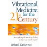 Vibrational Medicine For The 21St Century door Richard Gerber