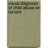 Visual Diagnosis Of Child Abuse On Cd-Rom door American Academy of Pediatrics