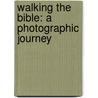 Walking The Bible: A Photographic Journey by Bruce Feiler