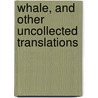 Whale, and Other Uncollected Translations door Richard Wilbur