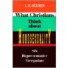 What Christians Think About Homosexuality by L.R. Holben