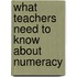 What Teachers Need To Know About Numeracy