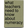 What Teachers Need To Know About Numeracy door Peter Westwood