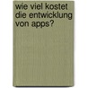 Wie viel kostet die Entwicklung von Apps? door Andreas Frank