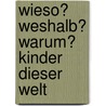 Wieso? Weshalb? Warum? Kinder dieser Welt by Angela Weinhold