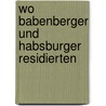 Wo Babenberger und Habsburger residierten door Richard H. Kastner