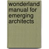 Wonderland Manual For Emerging Architects door Wonderland