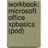Workbook: Microsoft Office Xpbasics (Pod)