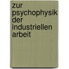 Zur Psychophysik der industriellen Arbeit door Max Weber