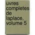 Uvres Completes De Laplace, Volume 5