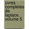 Uvres Completes De Laplace, Volume 5 door Pierre Simon Laplace