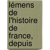 lémens De L'Histoire De France, Depuis door Millot