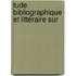 tude Bibliographique Et Littéraire Sur