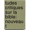 tudes Critiques Sur La Bible: Nouveau T door Michel Nicolas