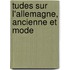 tudes Sur L'Allemagne, Ancienne Et Mode