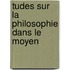 tudes Sur La Philosophie Dans Le Moyen