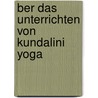 ber das Unterrichten von Kundalini Yoga door Yogi Bhajan