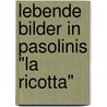 Lebende Bilder In Pasolinis "La Ricotta" door Romy Knobel