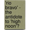 'Rio Bravo' - The Antidote To 'High Noon'? door Birgit Wilpers