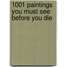 1001 Paintings You Must See Before You Die door Stephen Farthing