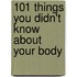 101 Things You Didn't Know About Your Body