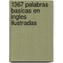 1367 Palabras Basicas en Ingles Ilustradas
